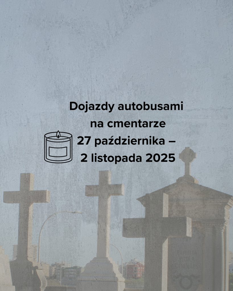 Informacja o dojazdach autobusami komunikacji miejskiej na cmentarze w dniach 27 października – 2 listopada 2025 r.