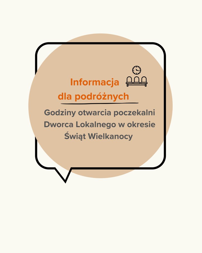 Godziny otwarcia poczekalni Dworca Lokalnego w okresie Świąt Wielkanocy