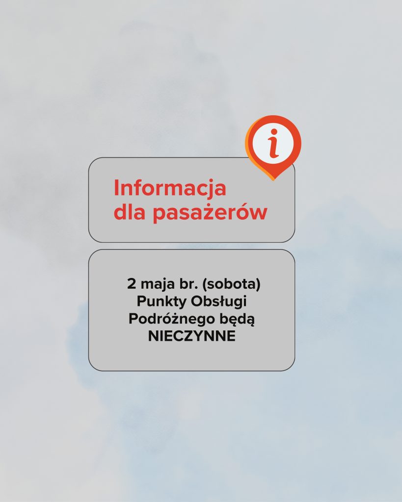 2 maja br. (sobota)  Punkty Obsługi Podróżnego będą NIECZYNNE