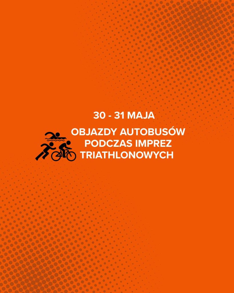 Objazdy autobusów 30-31 maja br. spowodowane imprezami triathlonowymi