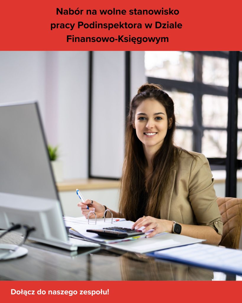 Nabór na wolne stanowisko pracy Podinspektora w Dziale Finansowo-Księgowym