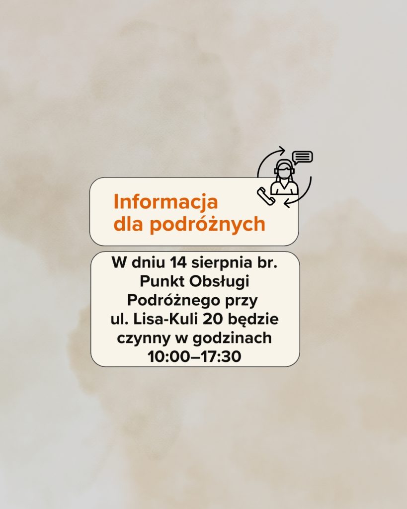 Godziny otwarcia Punktu Obsługi Podróżnego Lisa Kuli 20 w dniu 14 sierpnia br.